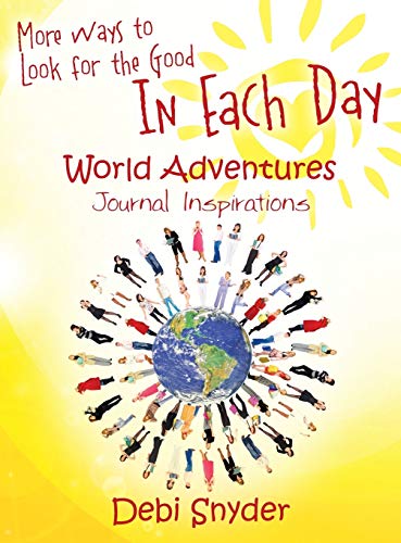 More Ways to Look for the Good In Each Day: World Adventures Journal Inspirations