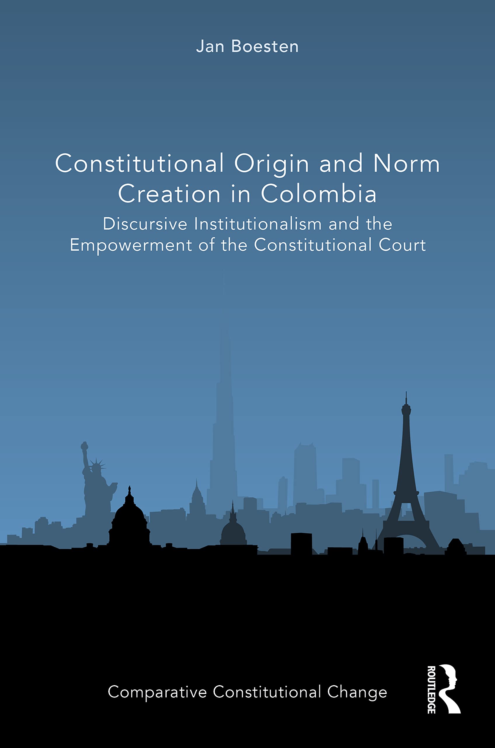 Constitutional Origin and Norm Creation in Colombia: Discursive Institutionalism and the Empowerment of the Constitutional Court (Comparative Constitutional Change)