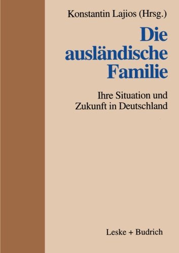 Die ausländische Familie: Ihre Situation und Zukunft in Deutschland (German Edition)