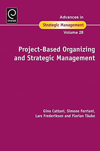 Project-Based Organizing and Strategic Management (Advances in Strategic Management, 28, Band 28)