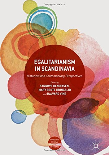 Egalitarianism in Scandinavia: Historical and Contemporary Perspectives (Approaches to Social Inequality and Difference)