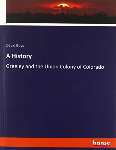 A History: Greeley and the Union Colony of Colorado