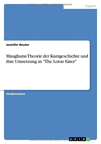 Maughams Theorie der Kurzgeschichte und ihre Umsetzung in The Lotus Eater