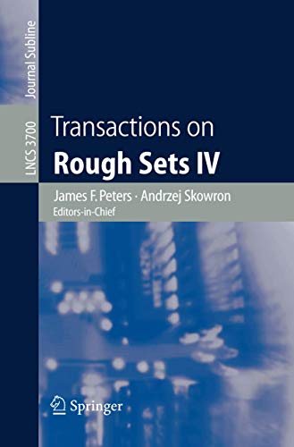 Transactions on Rough Sets IV: Journal Subline (Lecture Notes in Computer Science, 3700, Band 3700)
