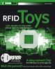 RFID Toys: 11 Cool Projects for Home, Office and Entertainment (ExtremeTech)