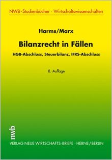 Bilanzrecht in Fällen. HGB-Abschluss, Steuerbilanz, IFRS-Abschluss