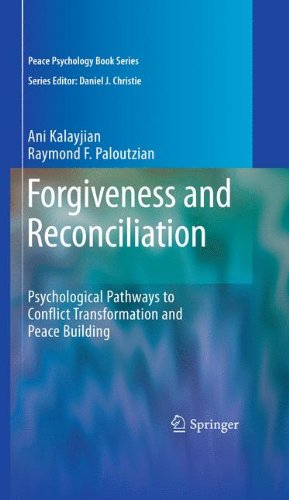 Forgiveness and Reconciliation: Psychological Pathways to Conflict Transformation and Peace Building (Peace Psychology Book Series)