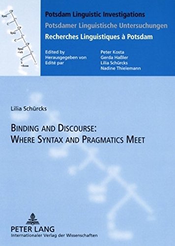 Binding and Discourse: Where Syntax and Pragmatics Meet (Potsdam Linguistic Investigations /Potsdamer Linguistische Untersuchungen /Recherches Linguistiques à Potsdam)