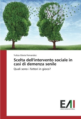 Scelta dell'intervento sociale in casi di demenza senile: Quali sono i fattori in gioco?