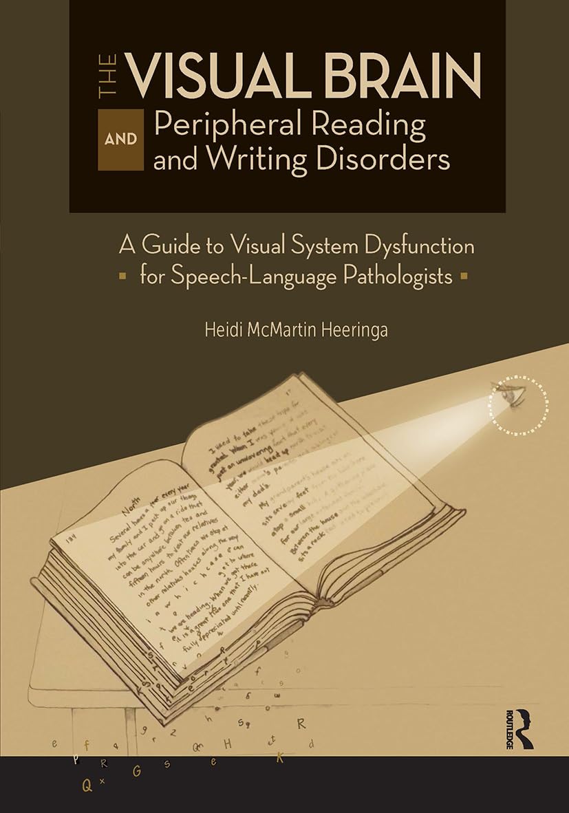 The Visual Brain and Peripheral Reading and Writing Disorders: A Guide to Visual System Dysfunction for Speech-Language Pathologists