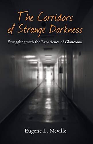 The Corridors of Strange Darkness: Struggling with the Experience of Glaucoma