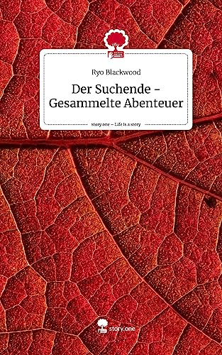 Der Suchende - Gesammelte Abenteuer. Life is a Story - story.one