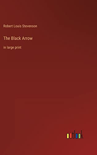 The Black Arrow: in large print