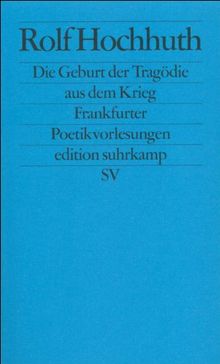 Die Geburt der Tragödie aus dem Krieg: Frankfurter Poetik-Vorlesungen (edition suhrkamp)