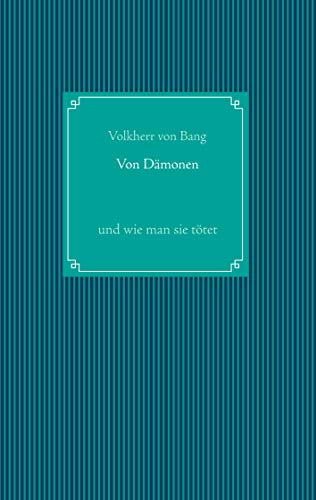 Von Dämonen: und wie man sie tötet