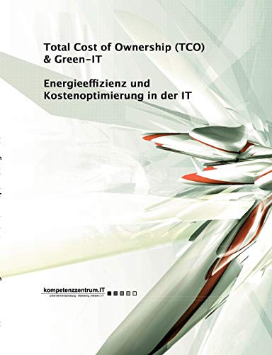 Energieeffizienz und Kostenoptimierung in der IT: Total Cost of Ownership (TCO) & Green-IT