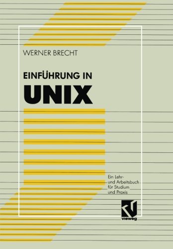 Einführung in Unix: Ein Lehr- Und Arbeitsbuch Für Studium Und Praxis