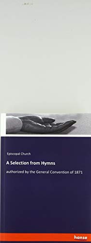 A Selection from Hymns: authorized by the General Convention of 1871