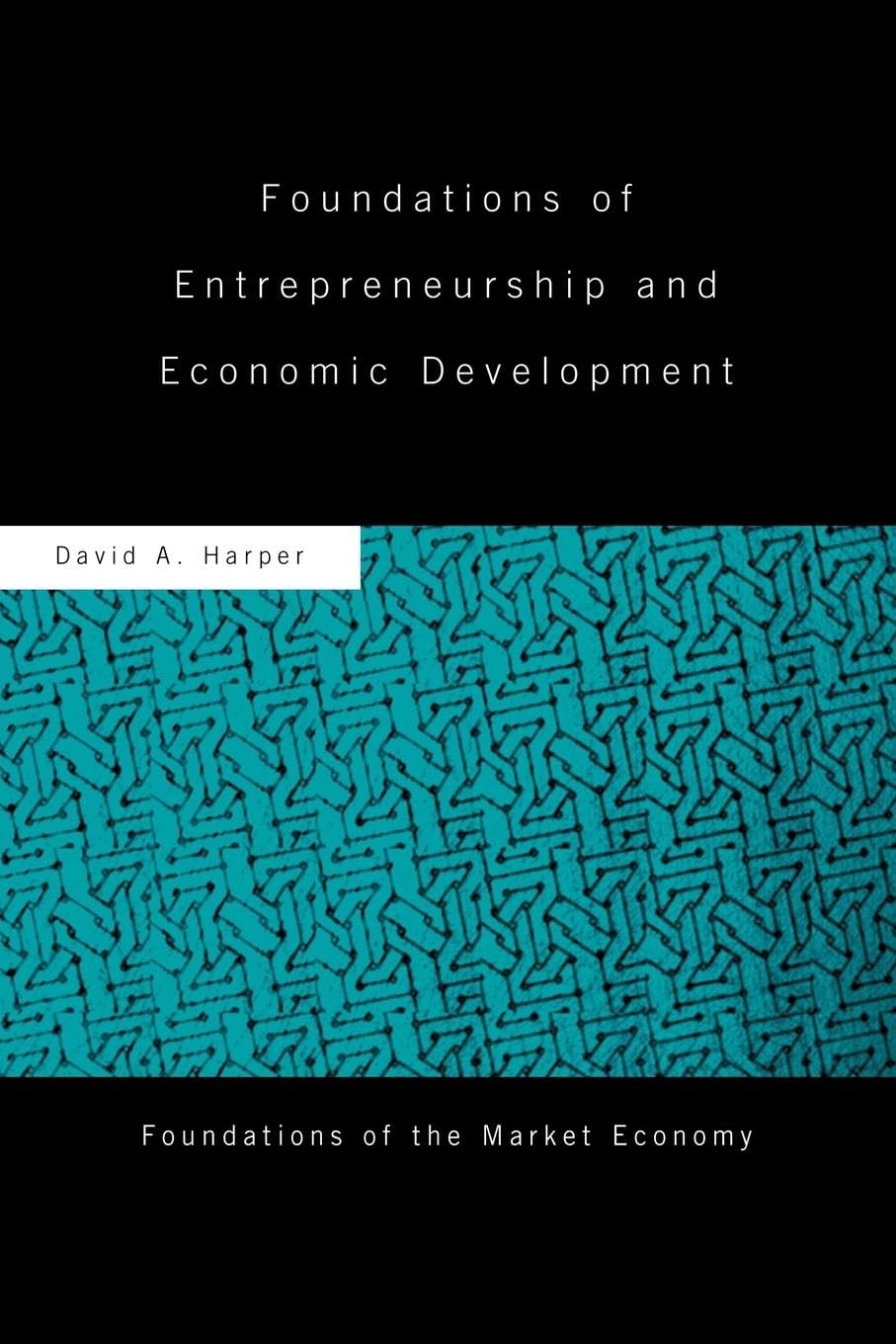 Foundations of Entrepreneurship and Economic Development (Foundations of the Market Economy)