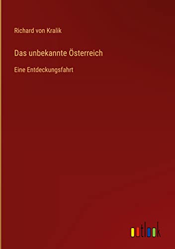 Das unbekannte Österreich: Eine Entdeckungsfahrt