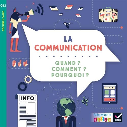 La Communication : Quand ? Comment ? Pourquoi ? Ce2, Album 6