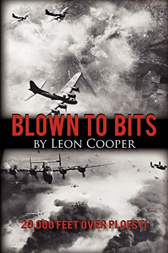 Blown to Bits: 20,000 Feet Over Ploesti