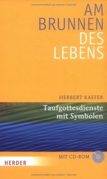 Am Brunnen des Lebens: Taufgottesdienste mit Symbolen