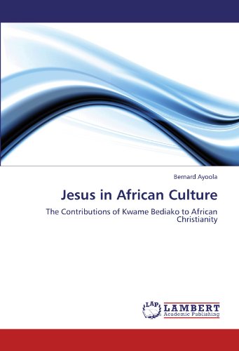 Jesus in African Culture: The Contributions of Kwame Bediako to African Christianity
