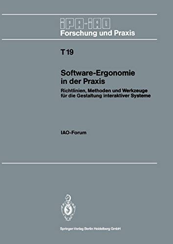 Software-Ergonomie in der Praxis: Richtlinien, Methoden und Werkzeuge für die Gestaltung interaktiver Systeme (IPA-IAO - Forschung und Praxis Tagungsberichte, 19, Band 19)