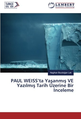 PAUL WEISS’ta Yaşanmış VE Yazılmış Tarih Üzerine Bir İnceleme