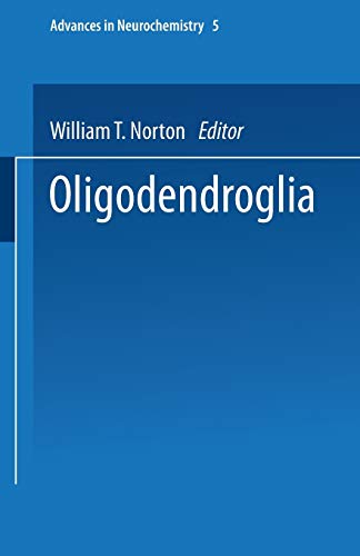 Oligodendroglia (Advances in Neurochemistry) (Advances in Neurochemistry, 5, Band 5)
