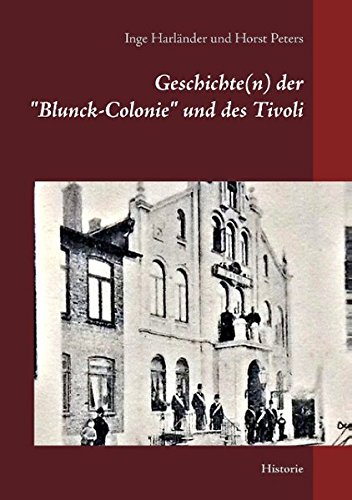 Geschichte(n) der Blunck-Colonie und des Tivoli in Heide: Historie