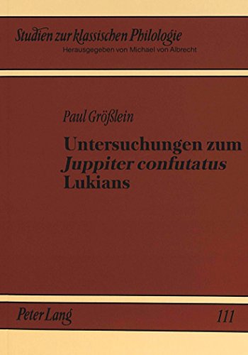 Untersuchungen zum «Juppiter confutatus» Lukians (Studien zur klassischen Philologie)