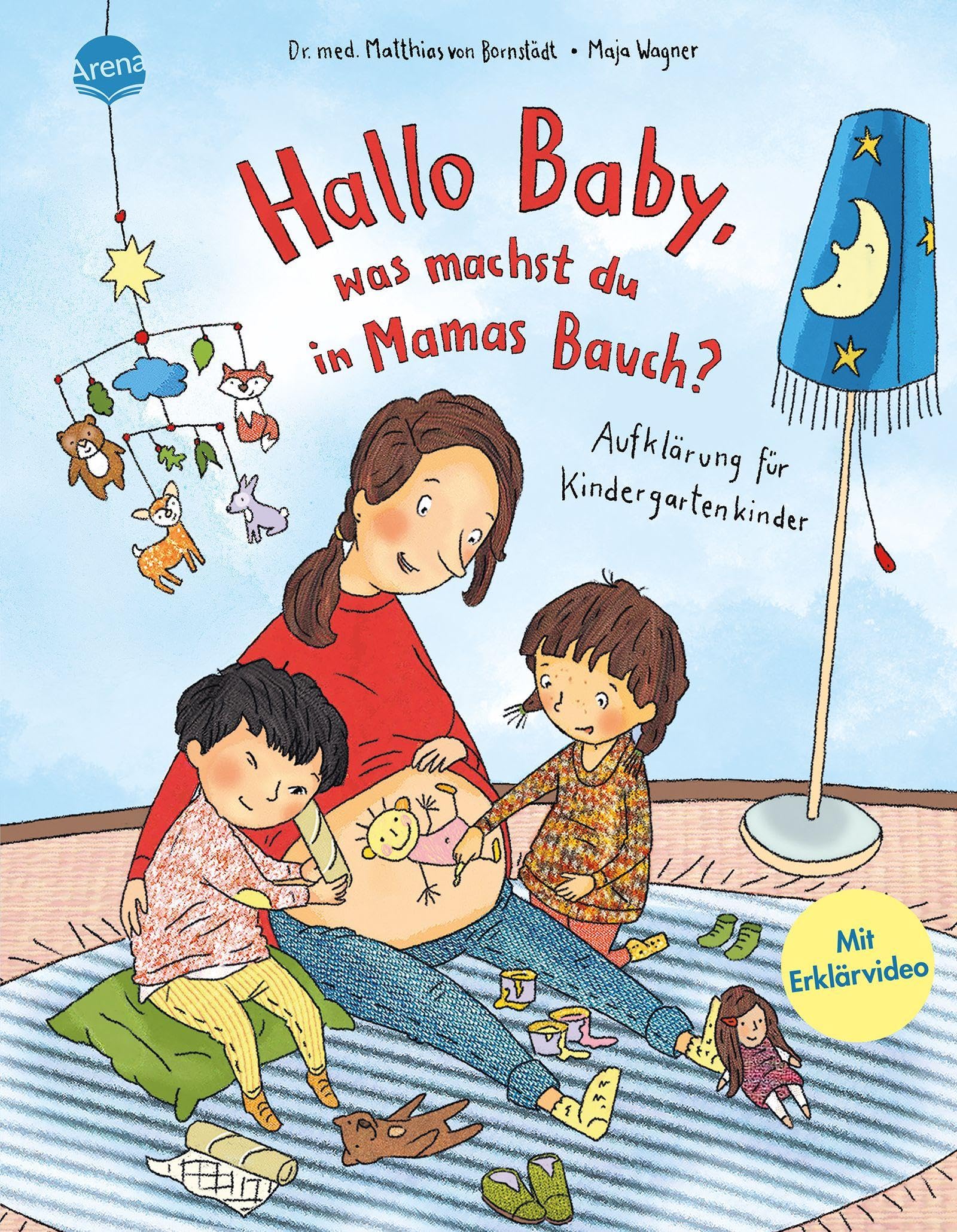 Hallo Baby, was machst du in Mamas Bauch? Aufklärung für Kindergartenkinder: Einfühlsames Sachbilderbuch zum Thema Aufklärung auf Augenhöhe mit ... Kinder von Dr. med. Matthias von Bornstädt)