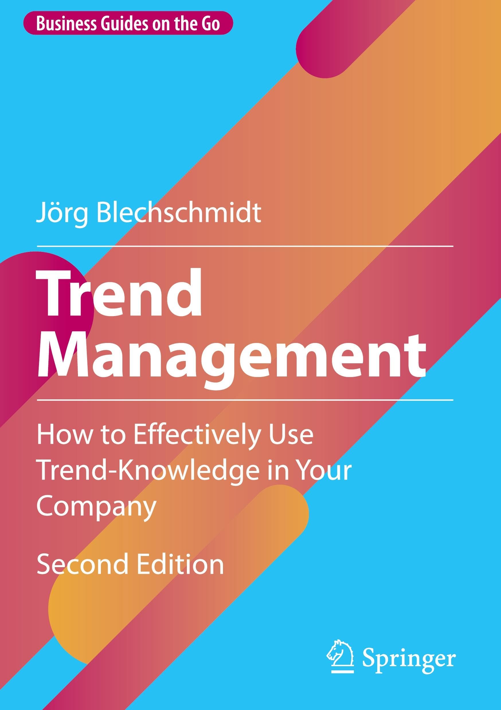 Trend Management: How to Effectively Use Trend-Knowledge in Your Company (Business Guides on the Go)