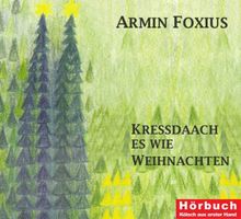 Kölsch aus erster Hand: Kressdaach es wie Weihnachten: Verzällcher zur Advents- und Weihnachtszeit
