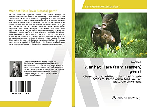 Wer hat Tiere (zum Fressen) gern?: Übersetzung und Validierung der Animal Attitude Scale und Belief in Animal Mind Scale mit praktischer Anwendung