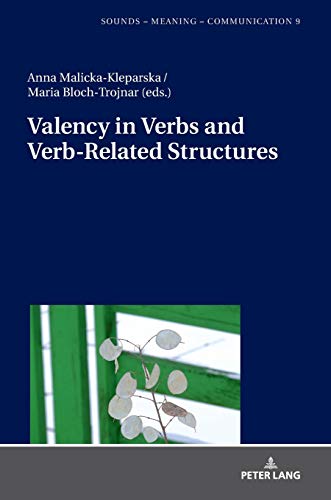 Valency in Verbs and Verb-Related Structures (Sounds – Meaning – Communication: Landmarks in Phonetics, Phonology and Cognitive Linguistics, Band 9)