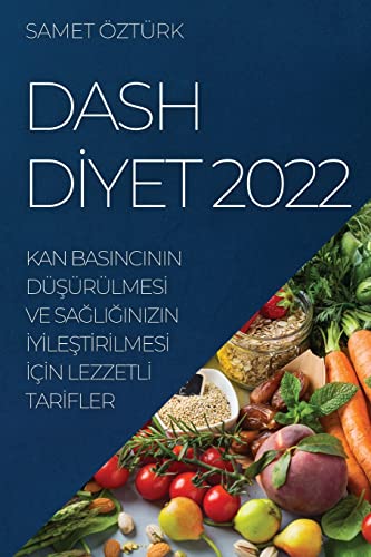 DASH D¿YET 2022: KAN BASINCININ DܿÜRÜLMES¿ VE SA¿LI¿INIZIN ¿Y¿LE¿T¿R¿LMES¿ ¿ǿN LEZZETL¿ TAR¿FLER
