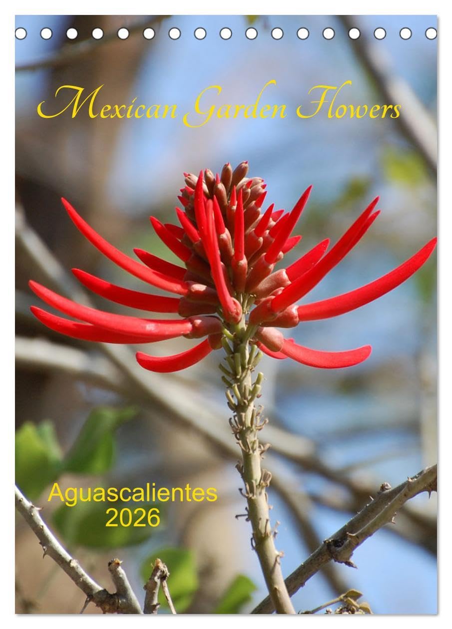 Mexican Garden Flowers - Aguascalientes (Desk Calendar 2026 DIN A5 portrait), CALVENDO 12 Month DeskCalendar: Aguascalientes is located in ... climate consisting of forest and grasslands.