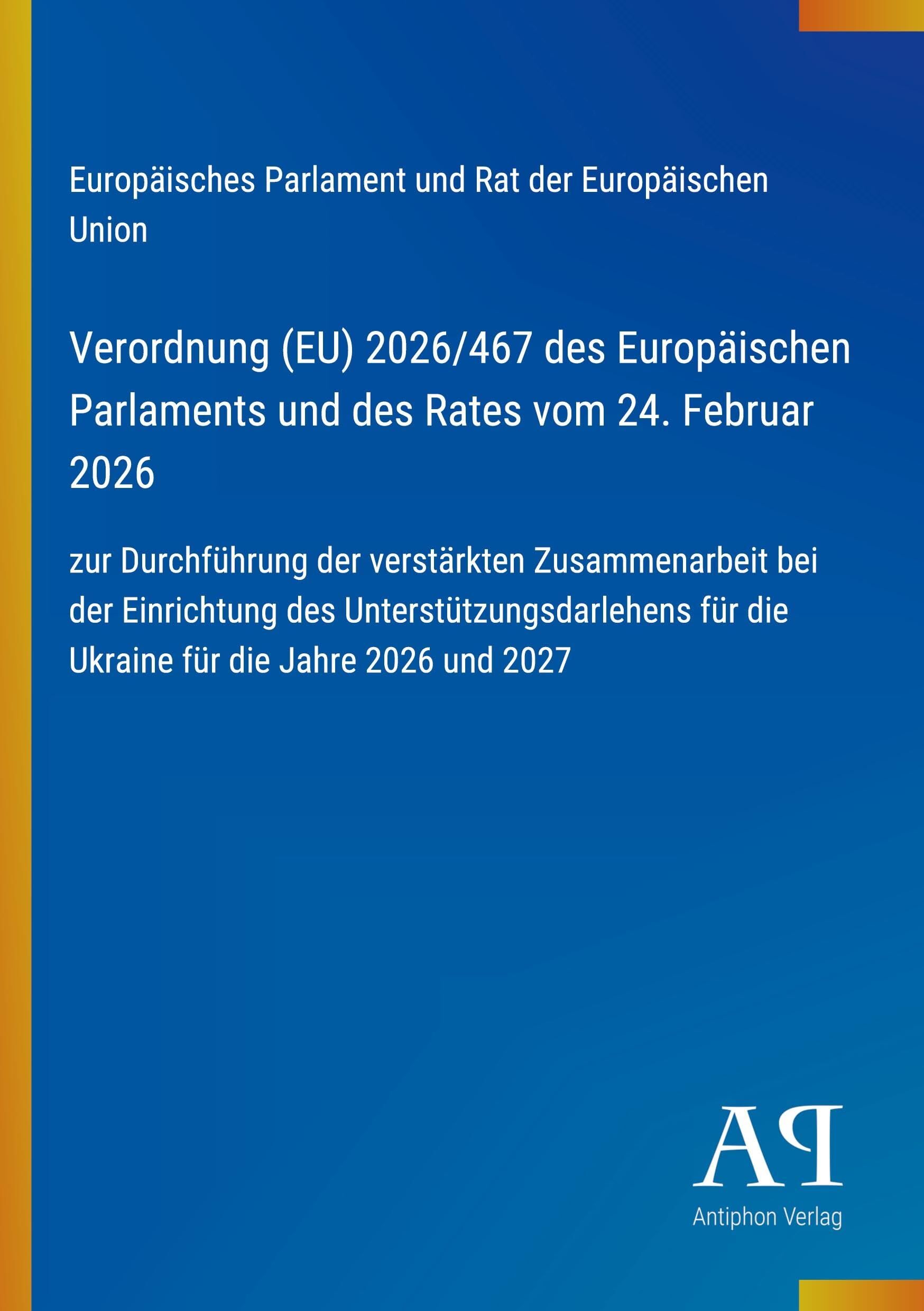 Verordnung (EU) 2026/467 des Europäischen Parlaments und des Rates vom 24. Februar 2026