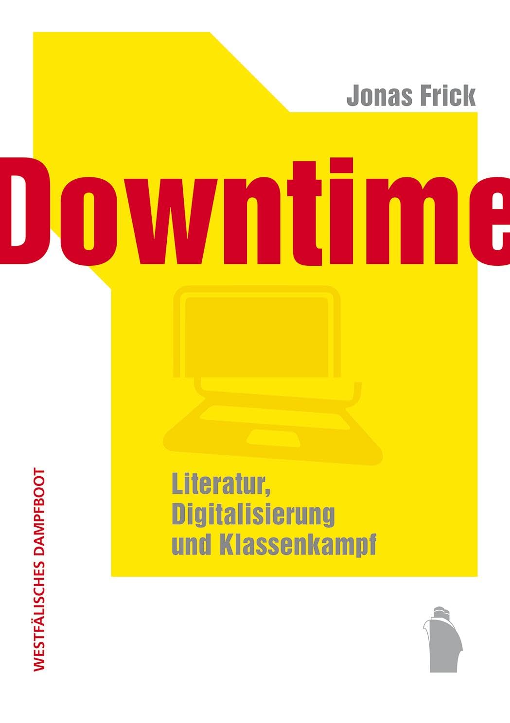 Downtime: Literatur, Digitalisierung und Klassenkampf