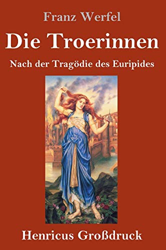 Die Troerinnen (Großdruck): Nach der Tragödie des Euripides