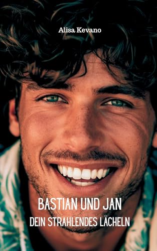 Bastian und Jan: Dein strahlendes Lächeln