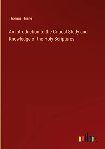 An Introduction to the Critical Study and Knowledge of the Holy Scriptures