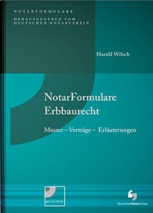 NotarFormulare Erbbaurecht: Muster - Verträge - Erläuterungen, Buch inkl. Muster CD-ROM