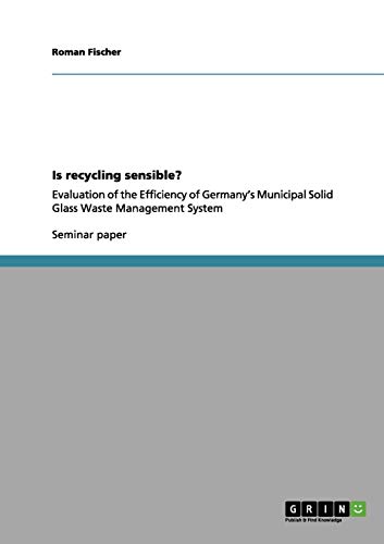 Is recycling sensible?: Evaluation of the Efficiency of Germany¿s Municipal Solid Glass Waste Management System