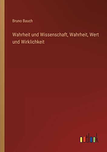 Wahrheit und Wissenschaft, Wahrheit, Wert und Wirklichkeit