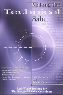 Making the Technical Sale: Real World Training for the Successful Sales Consultant (Miscellaneous)