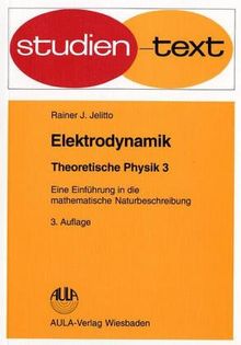 Elektrodynamik. Theoretische Physik 3.